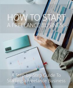 How To Start a Freelance Business  Discover a Step by Step Guide To Starting a Freelance Business  PDF eBook  Digital Download