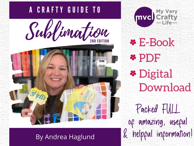 A Crafty Guide to Sublimation E Book 2nd Edition  Dye Sublimation Digital Book  How to Sublimation Printing  Ebook PDF Digital Download