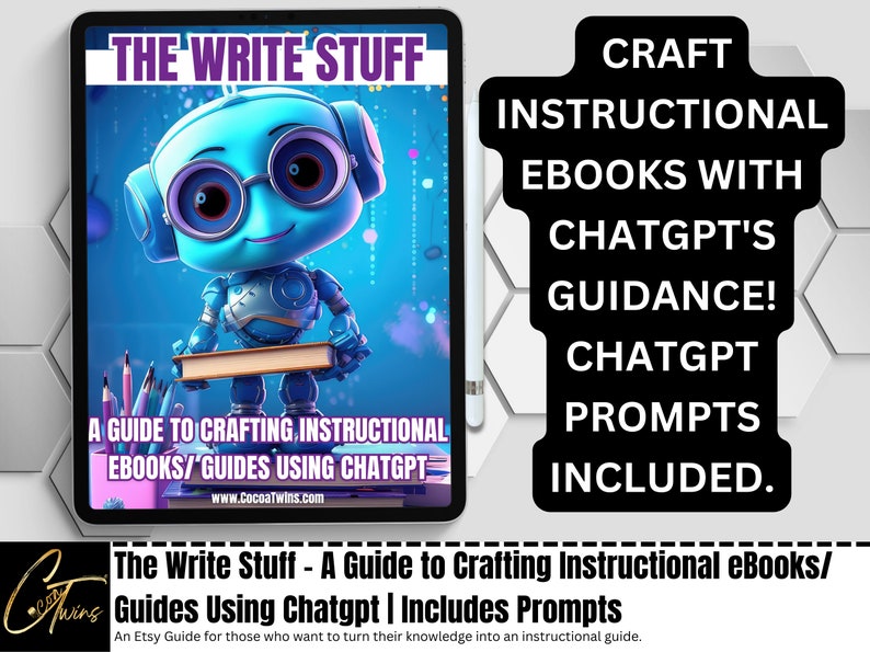 The Write Stuff   A Guide to Crafting Instructional eBooks Using ChatGPT  Learn How to Turn Your Knowledge Into an eBook Guide