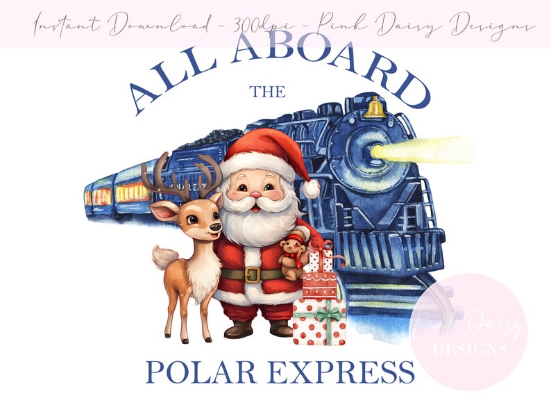 All Aboard Christmas Train  Polar Express PNG  Blue Train  Santa and Rusolph Christmas Design  Instant Digital Download  Card Design